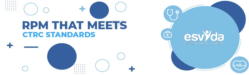 Remote Patient Monitoring That Meets CTRC Standards